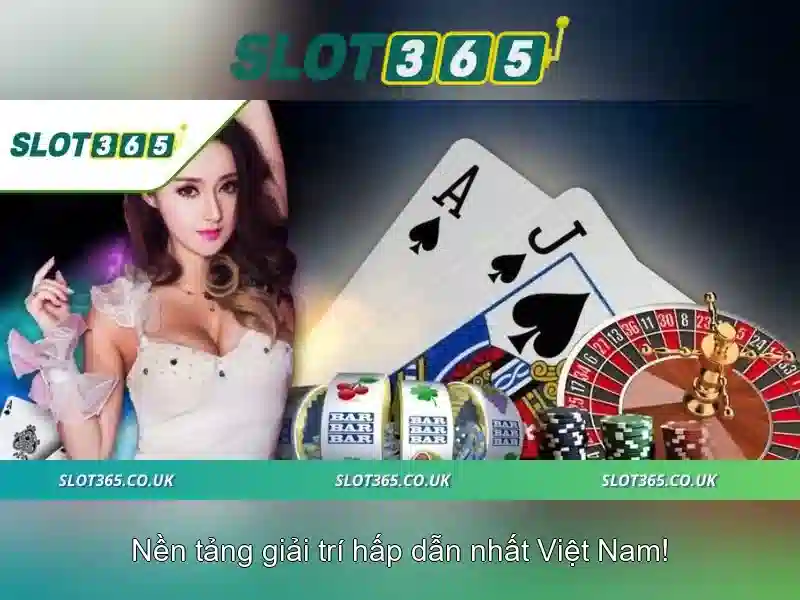 Tại sao chọn Slot365